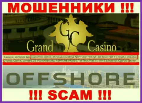 Grand Casino - это мошенническая контора, которая прячется в офшоре по адресу 25 Voukourestiou, NEPTUNE HOUSE, 1st floor, Flat 11, 3045, Limassol, Cyprus