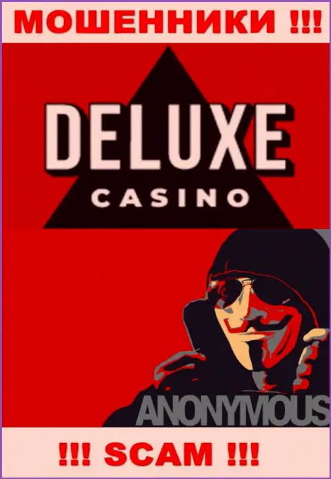 Инфы о непосредственных руководителях организации Deluxe Casino найти не удалось - следовательно весьма опасно сотрудничать с указанными мошенниками