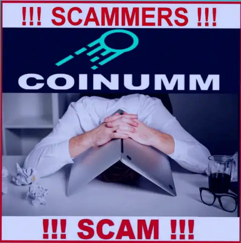 BE CAREFUL, Coinumm have not regulator - definitely thiefs