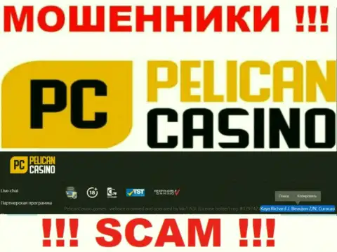 PelicanCasino Games - это internet шулера !!! Спрятались в офшоре по адресу - Kaya Richard J. Beaujon Z/N, Curacao и крадут вложения реальных клиентов
