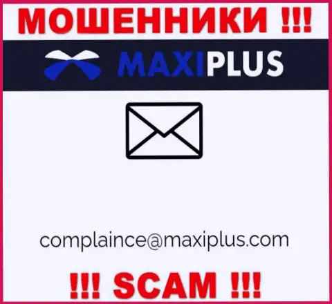 Весьма опасно связываться с ворюгами Maxi Plus через их e-mail, могут легко развести на деньги