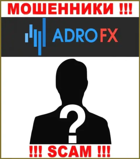 На онлайн-ресурсе компании АдроФХ нет ни слова об их руководстве - это МОШЕННИКИ !