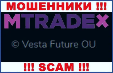 Вы не сможете сохранить собственные депозиты имея дело с организацией MTrade-X Trade, даже в том случае если у них имеется юридическое лицо Vesta Future OU