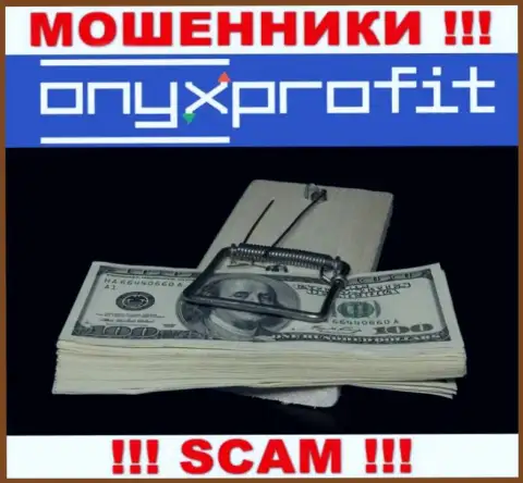 Имея дело с дилинговой компанией Onyx Profit Вы не увидите ни копеечки - не отправляйте дополнительные денежные средства
