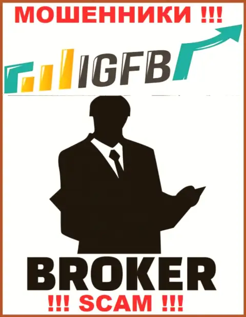 Сотрудничая с IGFB, можете потерять все финансовые вложения, так как их Брокер - развод