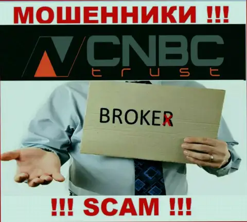 Крайне рискованно иметь дело с CNBC-Trust их работа в сфере Брокер - неправомерна