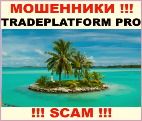 TradePlatform Pro - это мошенники ! Сведения касательно юрисдикции организации скрывают